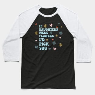 Daughters and Flowers Baseball T-Shirt